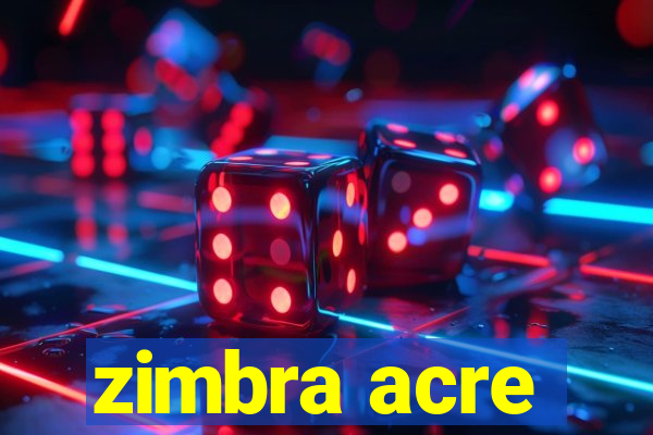 zimbra acre